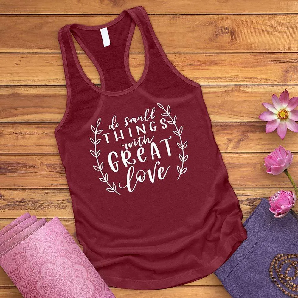 Do Small Things With Great Love Tank Top