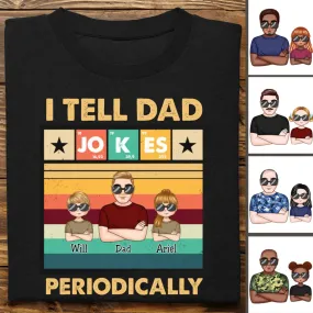 Father's Day - I Tell Dad Jokes Periodically - Personalized T-Shirt