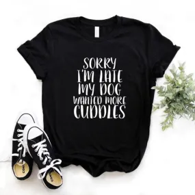 Sorry I'm Late My Dog Wanted More Cuddles Dachshund T-Shirt