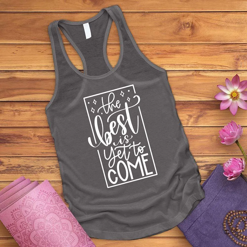 The Best Is Yet To Come Tank Top