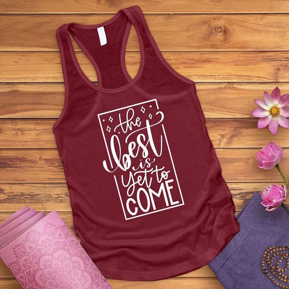 The Best Is Yet To Come Tank Top