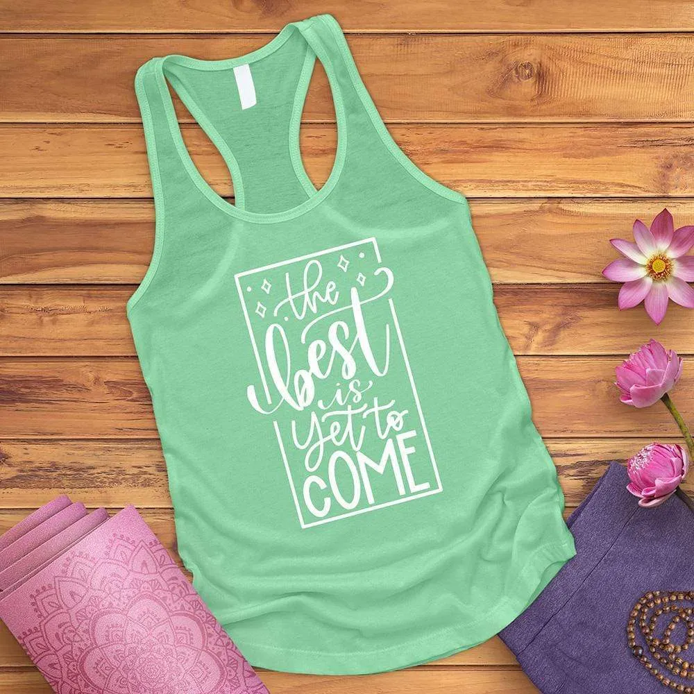 The Best Is Yet To Come Tank Top