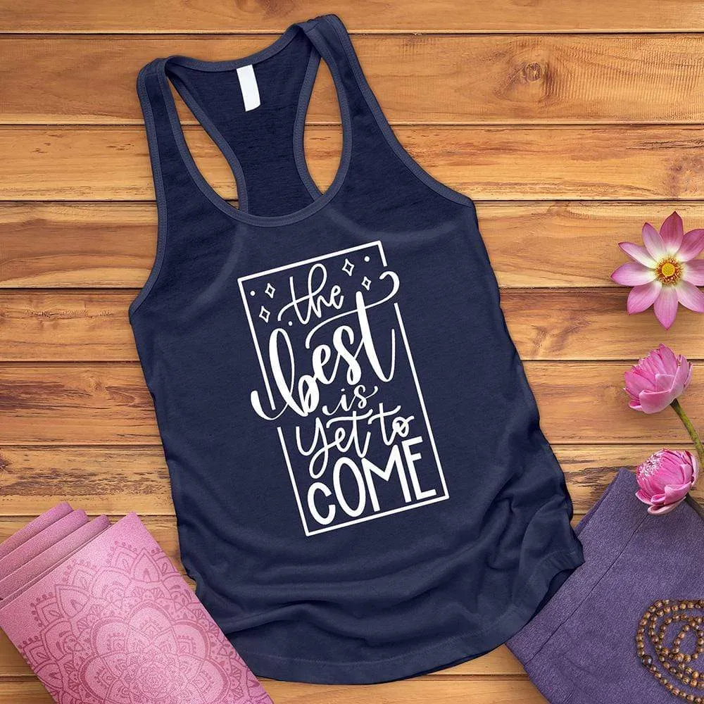 The Best Is Yet To Come Tank Top