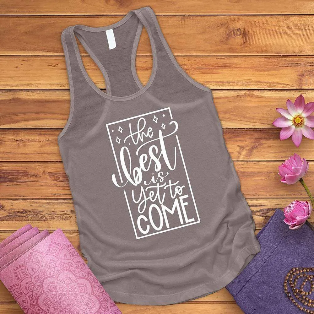 The Best Is Yet To Come Tank Top