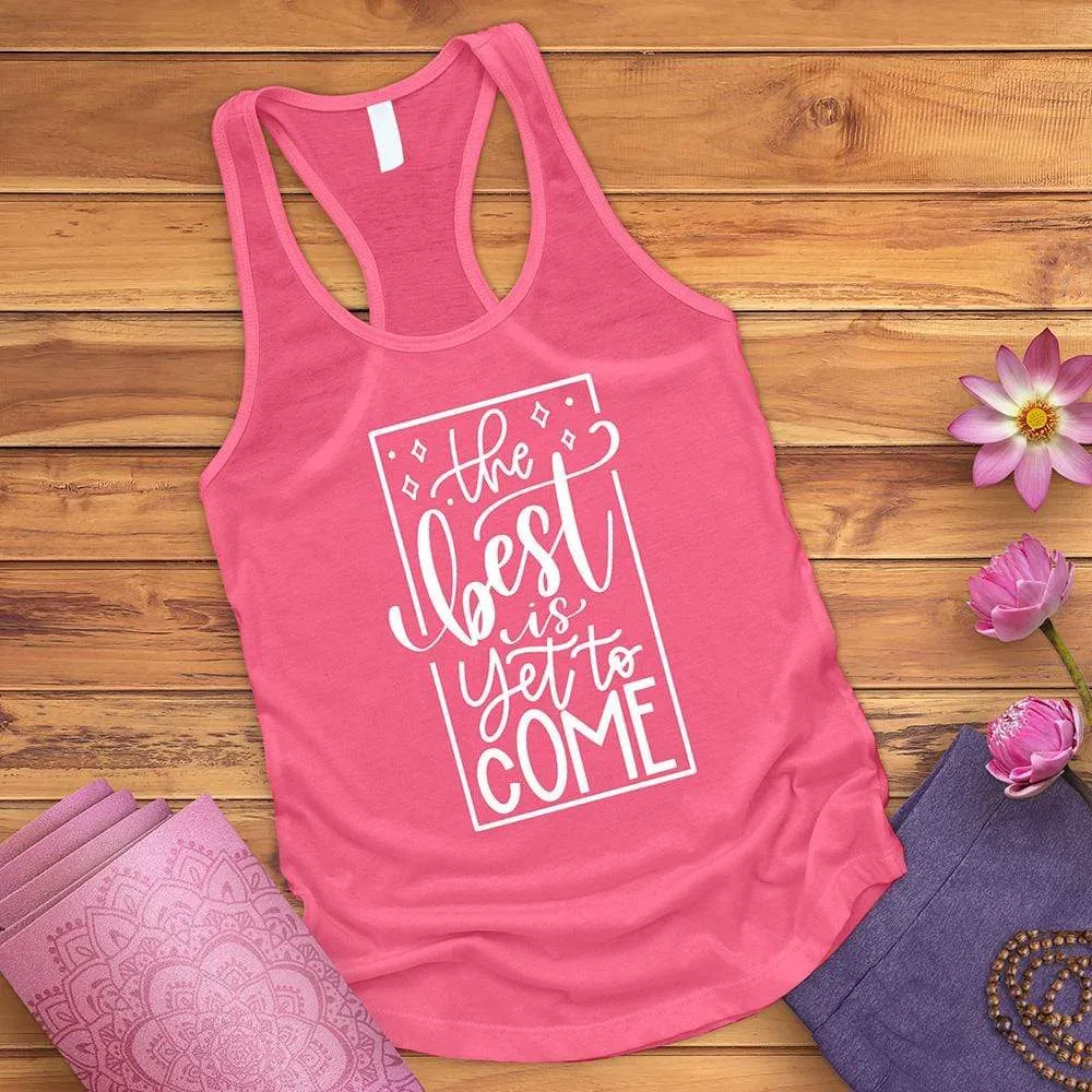 The Best Is Yet To Come Tank Top